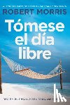 Morris, Robert - Tomese el dia libre