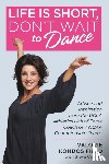 Field, Valorie Kondos, Cooper, Steve - Life Is Short, Don't Wait to Dance