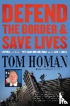 Homan, Tom - Defend the Border and Save Lives