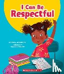 Rusu, Meredith - I Can Be Respectful (Learn About: Your Best Self)
