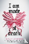 Andrew, Kelly - Andrew, K: I Am Made of Death