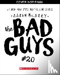 Blabey, Aaron - Blabey, A: Bad Guys in One Last Thing (the Bad Guys #20)