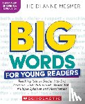 Mesmer, Heidi Anne - Big Words for Young Readers: Teaching Kids in Grades K to 5 to Decode--And Understand--Words with Multiple Syllables and Morphemes