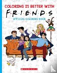 Scholastic - Coloring is Better with Friends: Official Friends Coloring Book