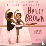 Woodard, Bellen - Ballet Brown (an Original Picture Book)