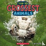 Maloney, Brenna - Top Ten Grossest Animals