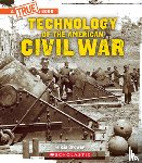 Brower, Felicia - Technology of the American Civil War (a True Book: Exploring the Civil War)