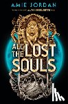 Jordan, Amie - All the Lost Souls (All the Hidden Monsters, Book Two)