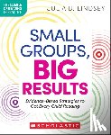 Lindsey, Julia - Small Groups, Big Results: Evidence-Based Routines to Get Every Child Reading