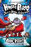 Pilkey, Dav - Hombre Perro: Juan El Grande, El Comienzo (Dog Man: Big Jim Begins)
