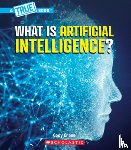 Crane, Cody - What Is Artificial Intelligence? (a True Book: Our Digital World)