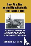 Killmeyer, Kenneth V - Fire, Fire, Fire on the Flight Deck Aft; This Is Not a Drill