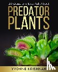 Krishnan, Yvonne - Predator Plants: 20 Questions Kids Ask About Carnivorous Plants