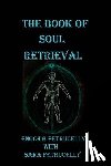 Petrucelly, Enoch B. - The Book Of Soul Retrieval: How To Use Magick To Heal Your Soul