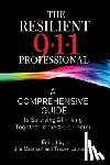 Laorenza, Tracey - The Resilient 911 Professional: A Comprehensive Guide to Surviving & Thriving Together in the 9-1-1 Center