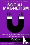 Chai, Nate - Social Magnetism: How to Have Fun Building Meaningful Relationships with Brilliant Business Minds