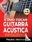 Mather, Pauric - Como Tocar Guitarra Acústica