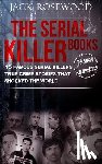 Walker, Dwayne - The Serial Killer Books: 15 Famous Serial Killers True Crime Stories That Shocked The World