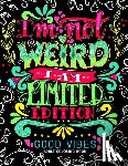 Jupiter Coloring - I'm not Weird I am Limited Edition: Good Vibes Adults Coloring Books Flower, Floral and Cute Animals with Quotes (Inspirational Coloring book)