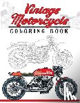 Mindfulness Coloring Artist - Vintage Motorcycle Coloring Book: Motorcycles Design to Color and Quote for Biker Coloring