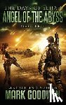 Goodwin, Mark - Angel of the Abyss: A Post-Apocalyptic Novel of the Great Tribulation
