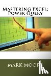 Moore, Mark - Mastering Excel: Power Query