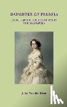 Van Der Kiste, John - Daughter of Prussia