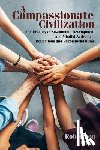 Work, Robertson - A Compassionate Civilization: The Urgency of Sustainable Development and Mindful Activism - Reflections and Recommendations