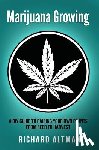 Altman, Richard - Marijuana Growing: A DIY Guide To Raising Your Own Plants From Seed To Harvest