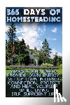 Johnson, Jared - 365 Days Of Homesteading: Grow Your Food, Provide Own Energy, Set Up Own Internet Connection, Protect And Heal Yourself While Living Self-Suffic