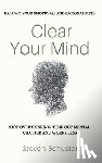 Schuster, Steven - Clear Your Mind: Stop Overthinking, Tune Out Mental Chatter And Worry Less - Balance Your Emotional And Rational Mind