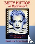 Mayer, Michael H. - BETTY HUTTON In Retrospect: A Collection Of Her Finest Memorabilia