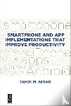 Nisar, Tahir M. - Smartphone and App Implementations that Improve Productivity
