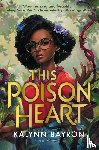 Bayron, Kalynn - THIS POISON HEART