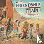 Levy, Debbie - The Friendship Train: A True Story of Helping and Healing After World War II