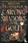Kemmerer, Brigid - Kemmerer, B: Carving Shadows Into Gold