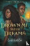Burton, Gabi - Burton, G: Drown Me with Dreams