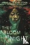 Tran, Trang Thanh - They Bloom at Night