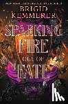 Kemmerer, Brigid - Sparking Fire Out of Fate