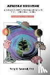 Sawandi Phd, Tariq M. - African Medicine: A Complete Guide to Yoruba Healing Science and African Herbal Remedies