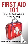 de Luna, Paolo Jose - First Aid 101: How To Do First Aid Step By Step