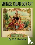 Rodella, R. S. - Vintage Cigar Box Art: Coffee Table Book