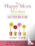 Claire, Molly - The Happy Mom Mindset Workbook