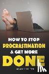 Coulter, Alan - How To Stop Procrastination & Get More Done