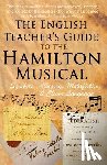 Frankel, Valerie Estelle - The English Teacher's Guide to the Hamilton Musical: Symbols, Allegory, Metafiction, and Clever Language