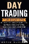 Morales, David - Day Trading For Beginners- Become An Intelligent Day Trader. Learn Day Trading Tools and Tactics, Trading Psychology and Discipline
