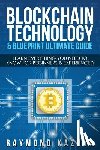 Kazuya, Raymond - Blockchain Blueprint & Technology Ultimate Guide: Learn Everything You Need to