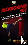 Demetz, Nathan - Kickboxing 101: A Beginner's Guide To Kickboxing For Self Defense, Fitness, and Fun