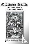Reed, John Shelton - Glorious Battle: The Cultural Politics of Victorian Anglo-Catholicism