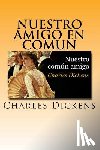 Dickens, Charles - Nuestro Amigo en Comun (Spanish) Edition